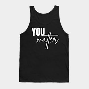 You Matter To The Person Behind Me Shirt Tank Top